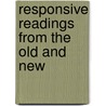 Responsive Readings From The Old And New by Unknown