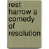Rest Harrow A Comedy Of Resolution