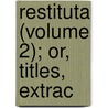 Restituta (Volume 2); Or, Titles, Extrac door Sir Egerton Brydges