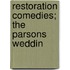 Restoration Comedies; The Parsons Weddin