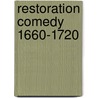 Restoration Comedy 1660-1720 by Bonamy Dobree