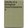 Results Of A Biological Reconnoissance O door Louis Bennett Bishop