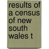 Results Of A Census Of New South Wales T by New South Wales. Bureau Of Economics