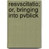 Resvscitatio; Or, Bringing Into Pvblick