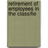 Retirement Of Employees In The Classifie