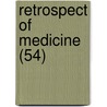 Retrospect Of Medicine (54) by General Books