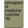 Retrospect Of Medicine (Volume 16) by General Books