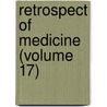 Retrospect Of Medicine (Volume 17) by General Books