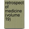 Retrospect Of Medicine (Volume 19) door General Books