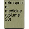 Retrospect Of Medicine (Volume 20) door General Books