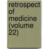 Retrospect Of Medicine (Volume 22) by General Books