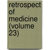 Retrospect Of Medicine (Volume 23) by General Books