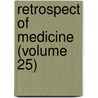 Retrospect Of Medicine (Volume 25) by General Books
