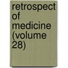 Retrospect Of Medicine (Volume 28) by General Books