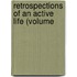 Retrospections Of An Active Life (Volume