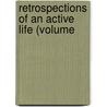 Retrospections Of An Active Life (Volume by Jr. John Bigelow