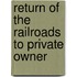 Return Of The Railroads To Private Owner