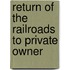 Return Of The Railroads To Private Owner