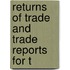 Returns Of Trade And Trade Reports For T