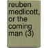 Reuben Medlicott, Or The Coming Man (3)
