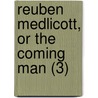 Reuben Medlicott, Or The Coming Man (3) door Marmion W. Savage