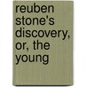 Reuben Stone's Discovery, Or, The Young door Edward Stratemeyer