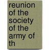 Reunion Of The Society Of The Army Of Th by Society of the Reunion
