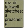 Rev. Dr. Talkwell Sketches; A Preacher P door Ceylon Spencer Carr