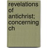 Revelations Of Antichrist; Concerning Ch door Unknown Author