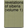 Revelations Of Siberia (Volume 1) door Ewa [Felinska