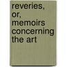 Reveries, Or, Memoirs Concerning The Art door Maurice Saxe
