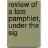 Review Of A Late Pamphlet, Under The Sig