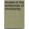 Review Of The Evidences Of Christianity; door Abner Kneeland