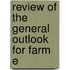 Review Of The General Outlook For Farm E