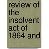 Review Of The Insolvent Act Of 1864 And door Dsir Girouard
