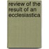 Review Of The Result Of An Ecclesiastica