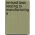 Revised Laws Relating To Manufacturing A