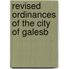 Revised Ordinances Of The City Of Galesb door Galesburg