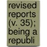 Revised Reports (V. 35); Being A Republi