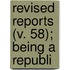 Revised Reports (V. 58); Being A Republi