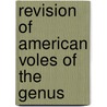 Revision Of American Voles Of The Genus by Vernon Bailey