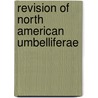 Revision Of North American Umbelliferae door John Merle Coulter
