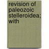 Revision Of Paleozoic Stelleroidea; With door Charles Schuchert