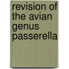 Revision Of The Avian Genus Passerella door Harry Schelwald Swarth