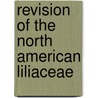 Revision Of The North American Liliaceae door Sereno Watson