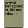 Revival Tornadoes; Or, Life And Labors O door Martin Wells Knapp