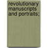Revolutionary Manuscripts And Portraits; by Stanislaus Vincent Henkels