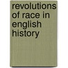 Revolutions Of Race In English History by Robert Vaughan