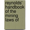 Reynolds' Handbook Of The Mining Laws Of door Joseph Ward Reynolds