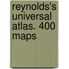 Reynolds's Universal Atlas. 400 Maps by James Reynolds